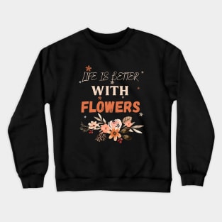 Flowers lover design gift for her who love floral design Crewneck Sweatshirt